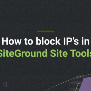 How to block an IP in SiteGround Site Tools | Tutorial