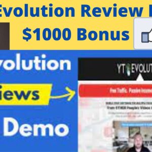 YT Evolution Review Plus $1000 Bonus